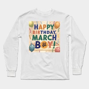 Happy Birthday March boy Long Sleeve T-Shirt